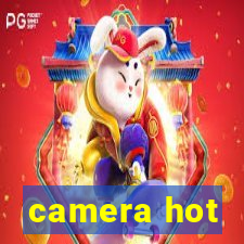 camera hot
